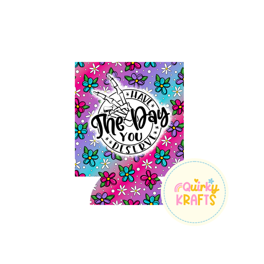 Have the day you deserve