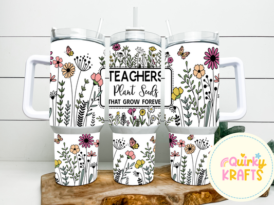 Teacher's plant the seeds that grow forever